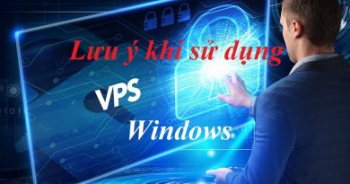 Lưu ý khi sử dụng VPS Windows