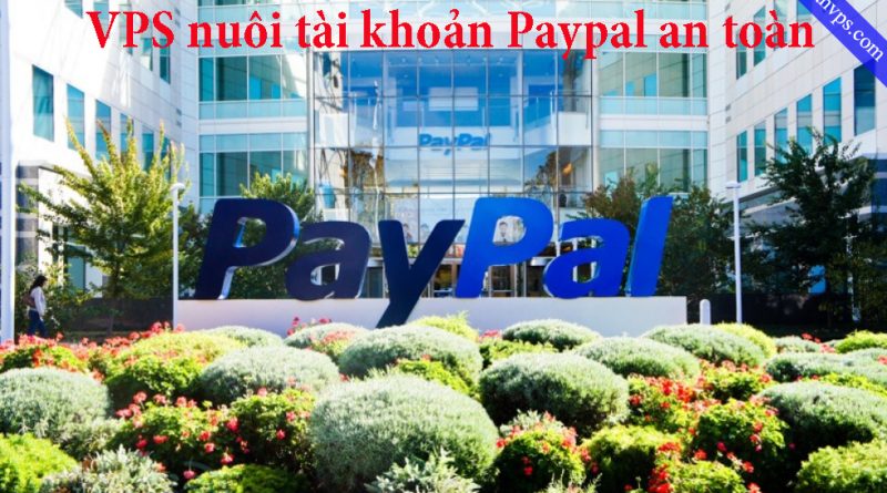 VPS nuôi tài khoản Paypal an toàn