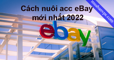 Cách nuôi acc eBay mới nhất 2022
